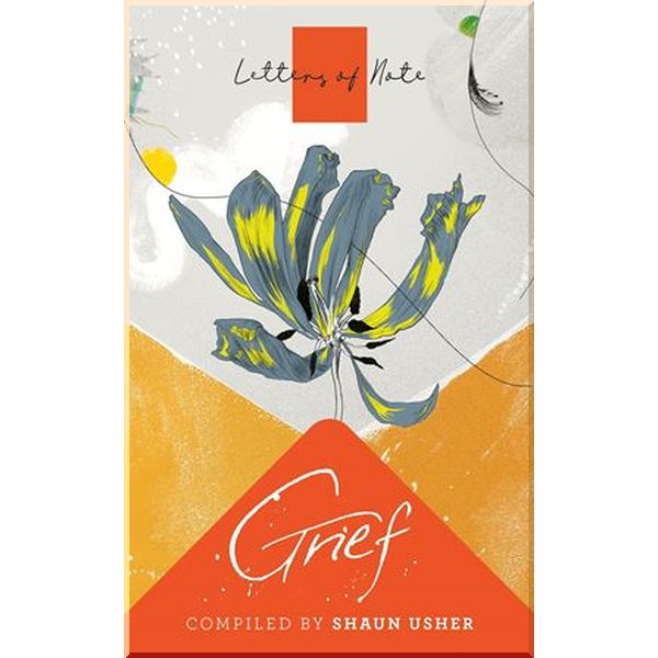 

Letters of Note: Grief. Shaun Usher. ISBN:9781786895363