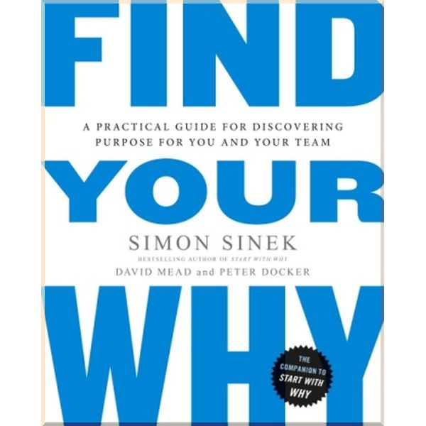 

Find Your Why. David Mead, Peter Docker. ISBN:9780241279267