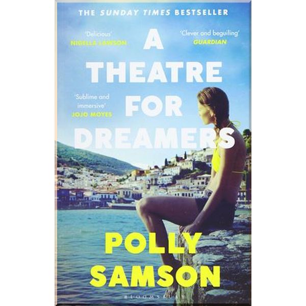 

A Theatre for Dreamers. Polly Samson. ISBN:9781526600592