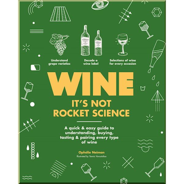 

Wine It's Not Rocket Science. Ophelie Neiman. ISBN:9780600636007