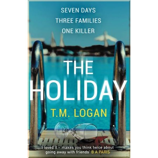 

The Holiday. T. M. Logan. ISBN:9781785767708