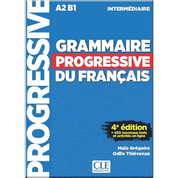

Grammaire Progressive du Francais 4e Edition Intermediaire. Odile Thievenaz, Maia Gregoire. ISBN:9782090381030