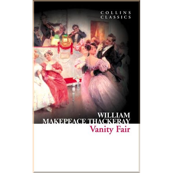 

Vanity Fair. William Makepeace Thackeray. ISBN:9780007902170