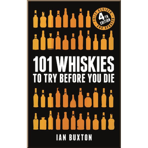 

101 Whiskies to Try Before You Die. Ian Buxton. ISBN:9781472258267