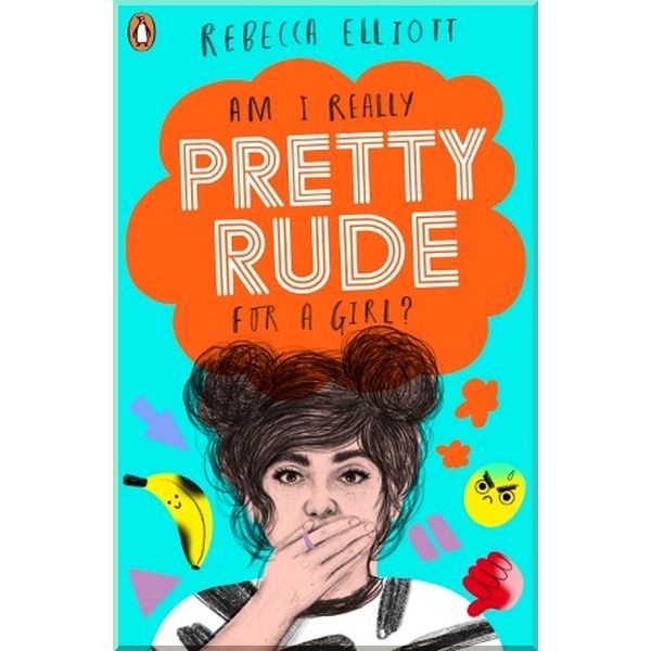 

Pretty Rude. Rebecca Elliott. ISBN:9780241374658