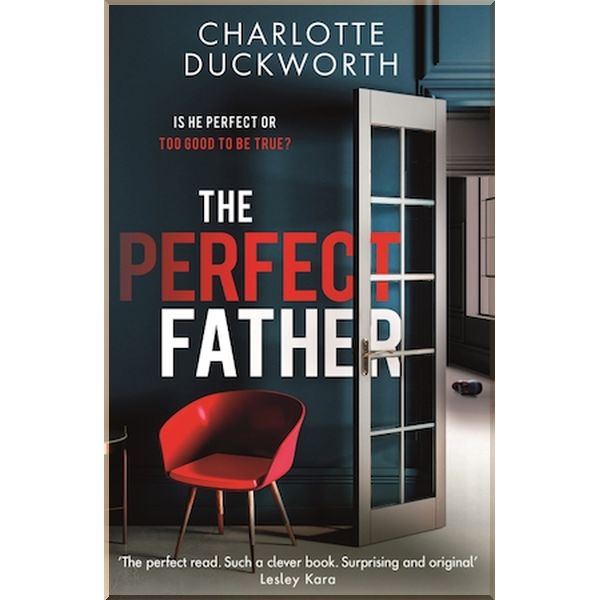 

The Perfect Father. Charlotte Duckworth. ISBN:9781529408300