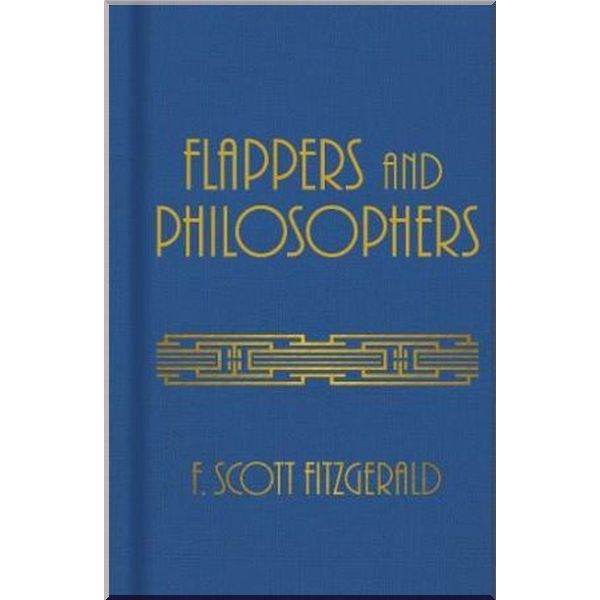 

Flappers and Philosophers. F. Scott Fitzgerald. ISBN:9781839409332