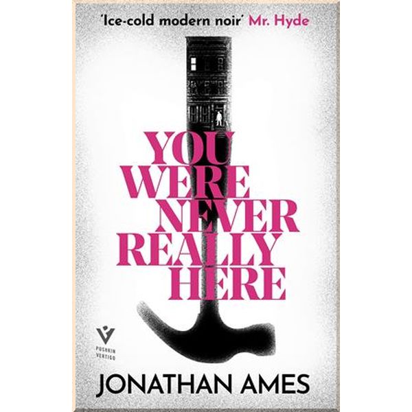 

You Were Never Really Here. Jonathan Ames. ISBN:9781782275251