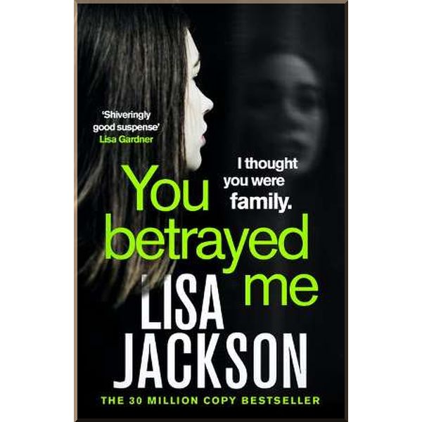 

You Betrayed Me. Lisa Jackson. ISBN:9781529304343