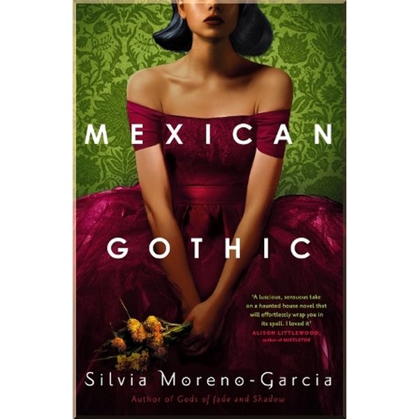 

Mexican Gothic. Silvia Moreno-Garcia. ISBN:9781529402681