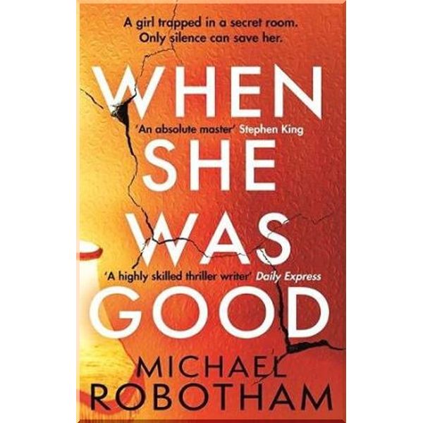 

When She Was Good. Michael Robotham. ISBN:9780751573497