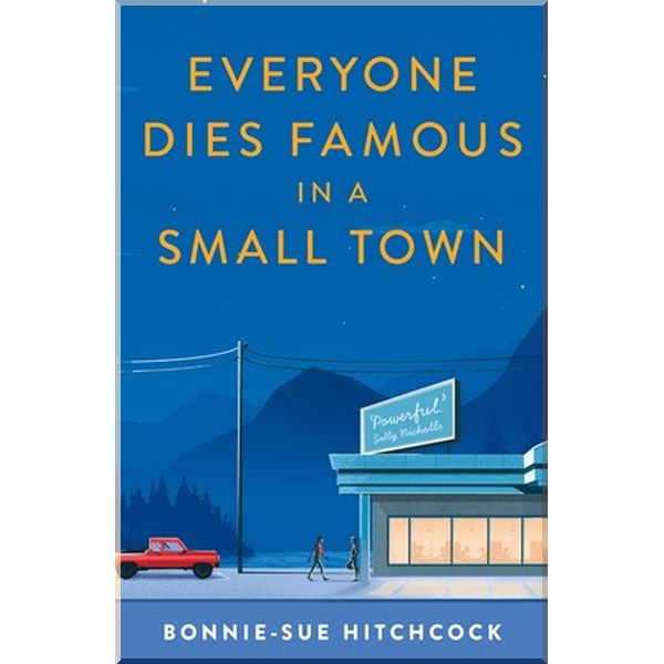 

Everyone Dies Famous in a Small Town. Bonnie-Sue Hitchcock. ISBN:9780571350421