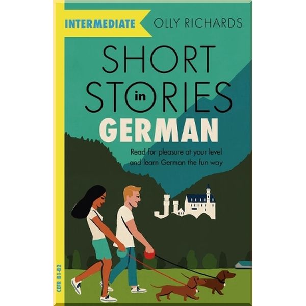 

Short Stories in German for Intermediate Learners. Olly Richards. ISBN:9781529361636