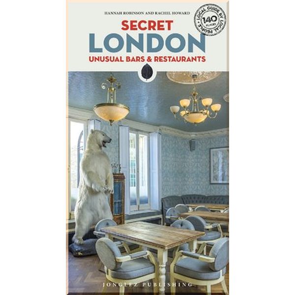 

Secret London: Unusual Bars and Restaurants. Hannah Robinson, Rachel Howard. ISBN:9782361952808