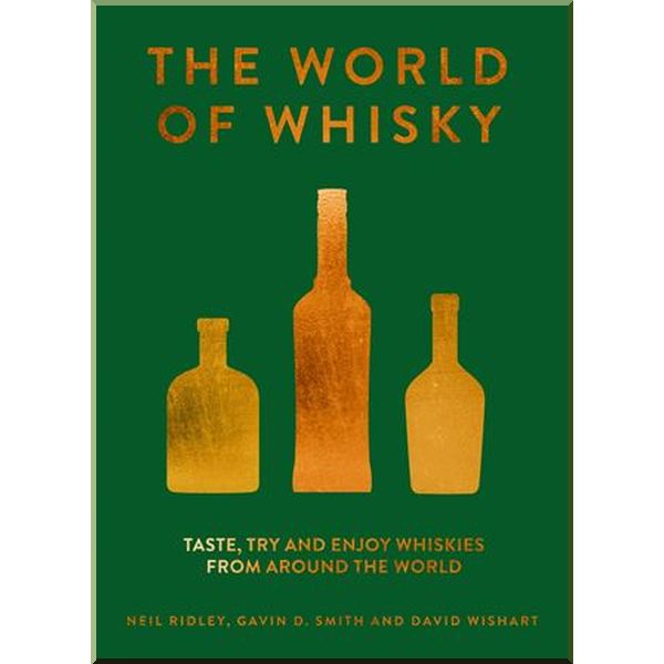 

The World of Whisky. David Wishart,Gavin D. Smith. ISBN:9781911624639