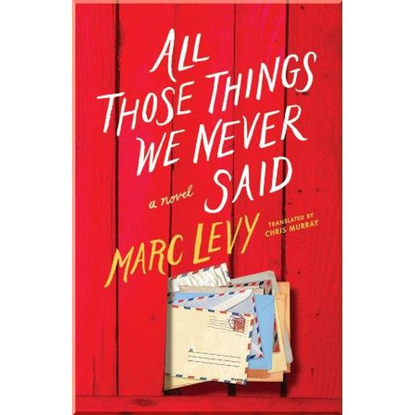 

All Those Things We Never Said. Marc Levy. ISBN:9781542045988