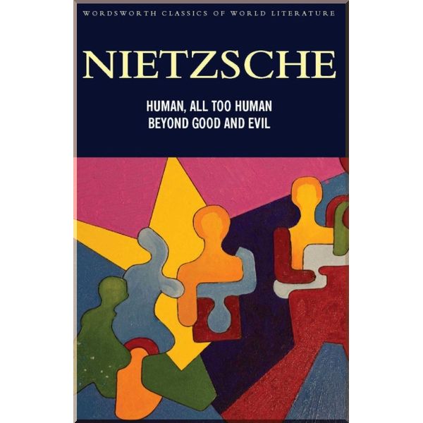 

Human, All Too Human. Beyond Good and Evil. Friedrich Nietzsche. ISBN:9781840225914