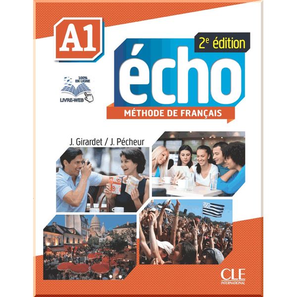 

Echo 2e Edition A1 Methode de Francais — Livre de l'eleve avec DVD-ROM et Livre-web. Jacques Pecheur, Jacky Girardet. ISBN:9782090385885