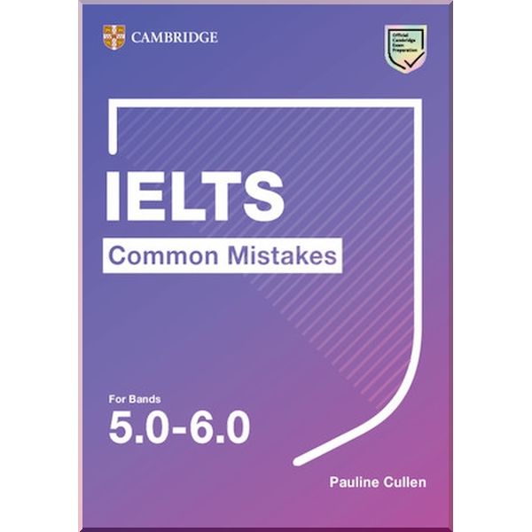 

IELTS Common Mistakes for Bands 5.0-6.0. Pauline Cullen. ISBN:9781108827843