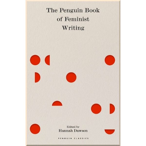 

The Penguin Book of Feminist Writing. Hannah Dawson. ISBN:9780241432860