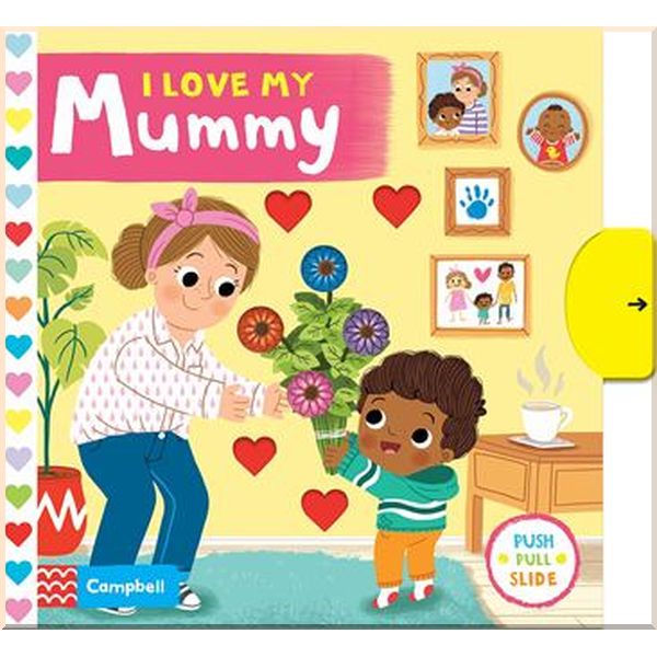 

Campbell Books I Love My Mummy. Louise Forshaw. ISBN:9781529052244