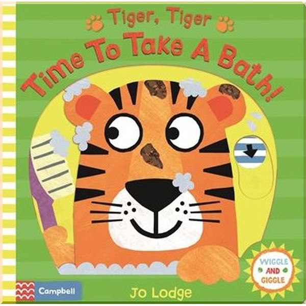 

Campbell Books Tiger, Tiger, Time to Take a Bath!. Jo Lodge. ISBN:9781509842742