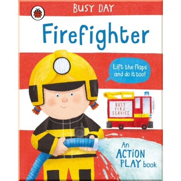 

Ladybird Busy Day: Firefighter. Dan Green. ISBN:9780241458150