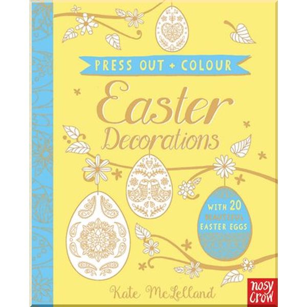 

Nosy Crow Press Out and Colour: Easter Eggs. Kate McLelland. ISBN:9780857638694