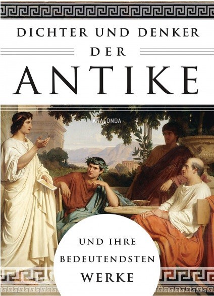 

Dichter und Denker der Antike und ihre bedeutendsten Werke