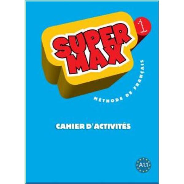 

Super Max 1 Cahier d'activites. Hugues Denisot, Catherine Macquart-Martin. ISBN:9782011556516