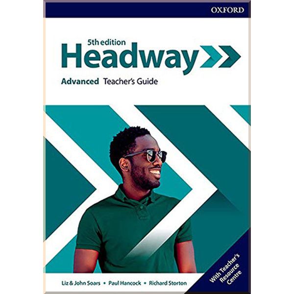 

New Headway 5th Edition Advanced Teacher's Guide with Teacher's Resource Center. Paul Hancock, John and Liz Soars. ISBN:9780194547758