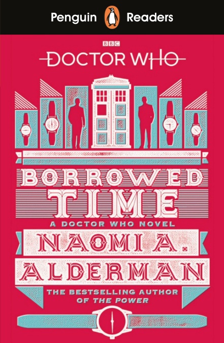

Рідер Penguin Readers: Doctor Who Borrowed Time - Naomi Alderman - 9780241397886