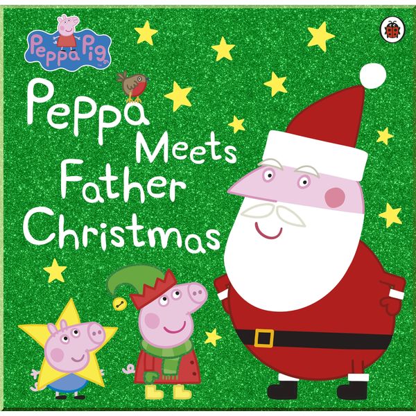 

Ladybird Peppa Pig: Peppa Meets Father Christmas. Ladybird. ISBN:9780241321539