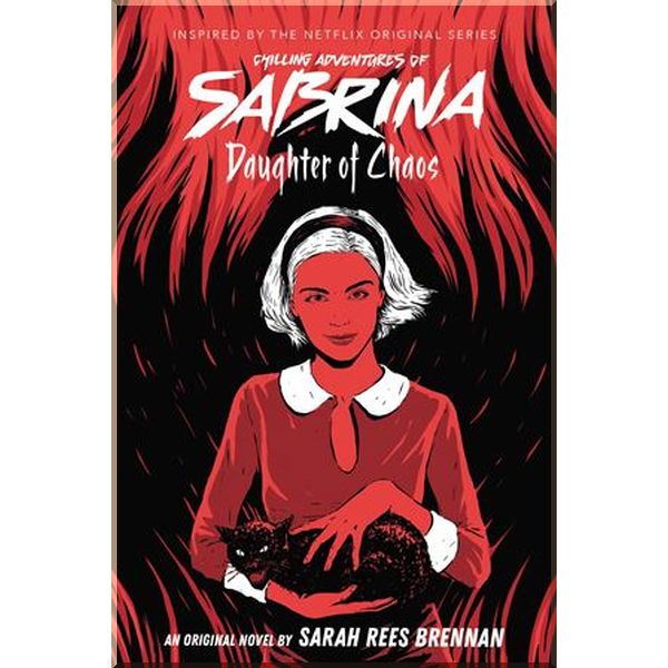 

The Chilling Adventures of Sabrina: Daughter of Chaos (Book 2). Sarah Rees Brennan. ISBN:9780702300554