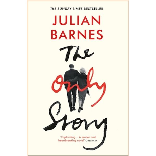 

The Only Story. Julian Barnes. ISBN:9781784708313