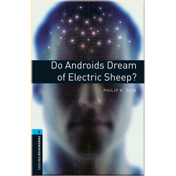 

Do Androids Dream of Electric Sheep. Philip K. Dick. ISBN:9780194792226