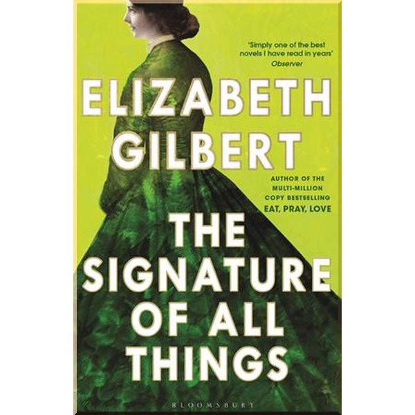 

The Signature of All Things. Elizabeth Gilbert. ISBN:9781526626561