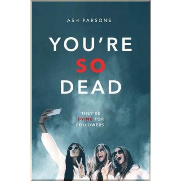 

You're So Dead. Ash Parsons. ISBN:9780702311291