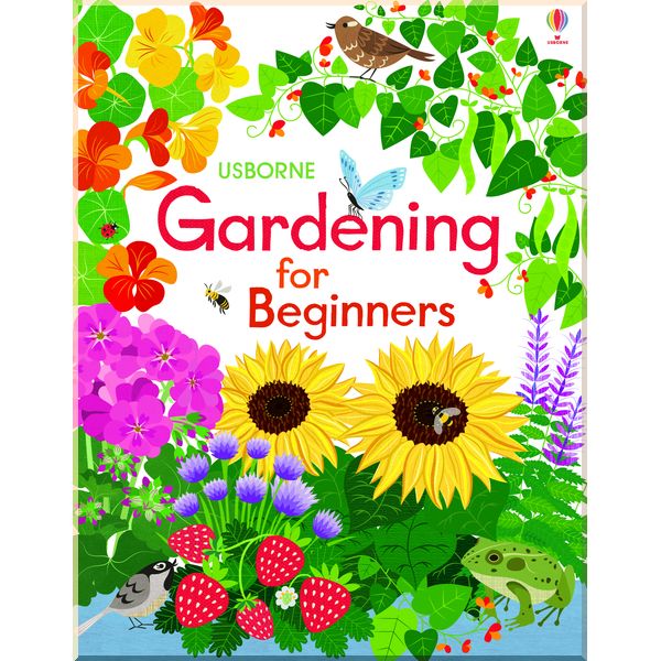 

Usborne Gardening for beginners. Emily Bone and Abigail Wheatley. ISBN:9781409550150