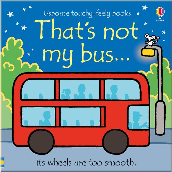 

Usborne That's not my bus.... Rachel Wells. ISBN:9781474972130