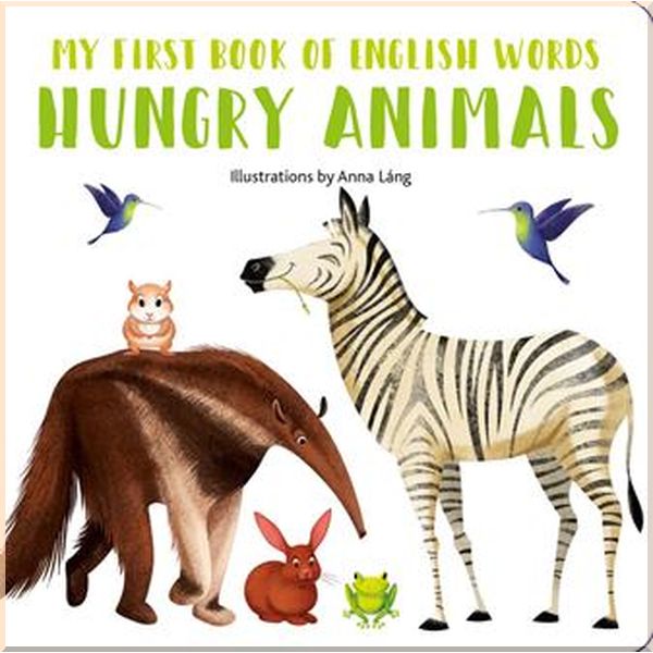 

White Star My First Book of English Words: Hungry Animals. Anna Lang. ISBN:9788854413597