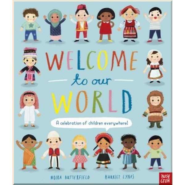 

Nosy Crow Welcome to Our World. Moira Butterfield, Harriet Lynas. ISBN:9781788001373