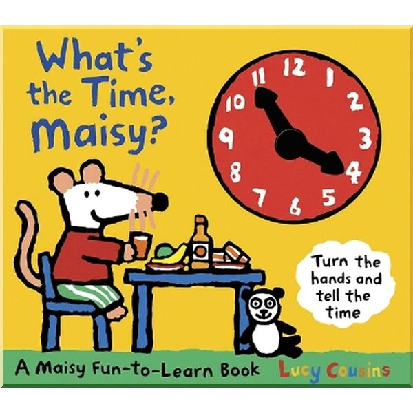 

Walker Books What's the Time, Maisy. Lucy Cousins. ISBN:9781406328486