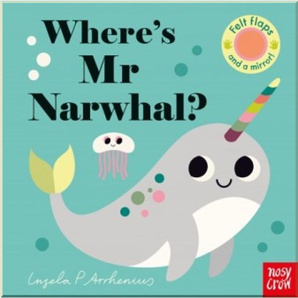 

Nosy Crow Where's Mr Narwhal. Ingela P. Arrhenius. ISBN:9781788004626