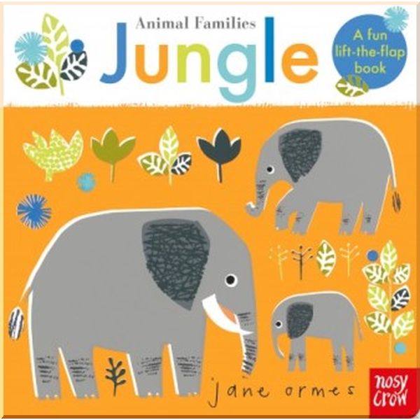 

Nosy Crow Animal Families: Jungle. Jane Ormes. ISBN:9781788003544