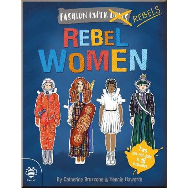 

b small Fashion Paper Dolls: Rebel Women. Hennie Haworth, Catherine Bruzzone. ISBN:9781911509226