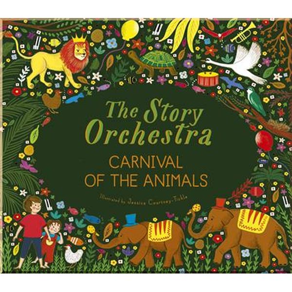 

Frances Lincoln Children's Books The Story Orchestra: Carnival of the Animals. Katy Flint, Jessica Courtney-Tickle. ISBN:9780711249523