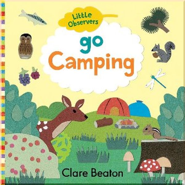 

Auzou Little Observers: Go Camping. Clare Beaton. ISBN:9781912909896