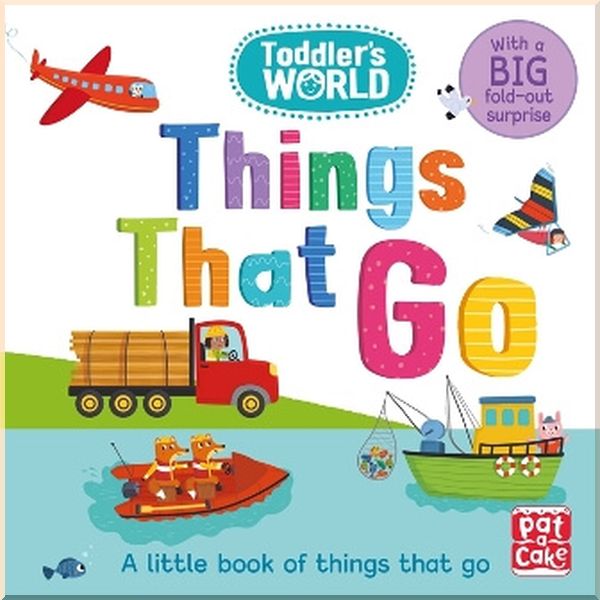 

Pat-a-cake Toddler's World: Things That Go. Villie Karabatzia. ISBN:9781526380494