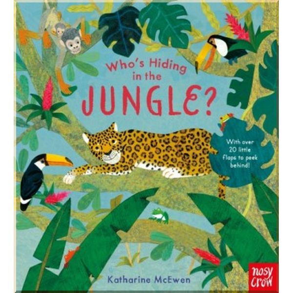 

Nosy Crow National Trust: Who's Hiding in the Jungle. Katharine McEwen. ISBN:9781788004961